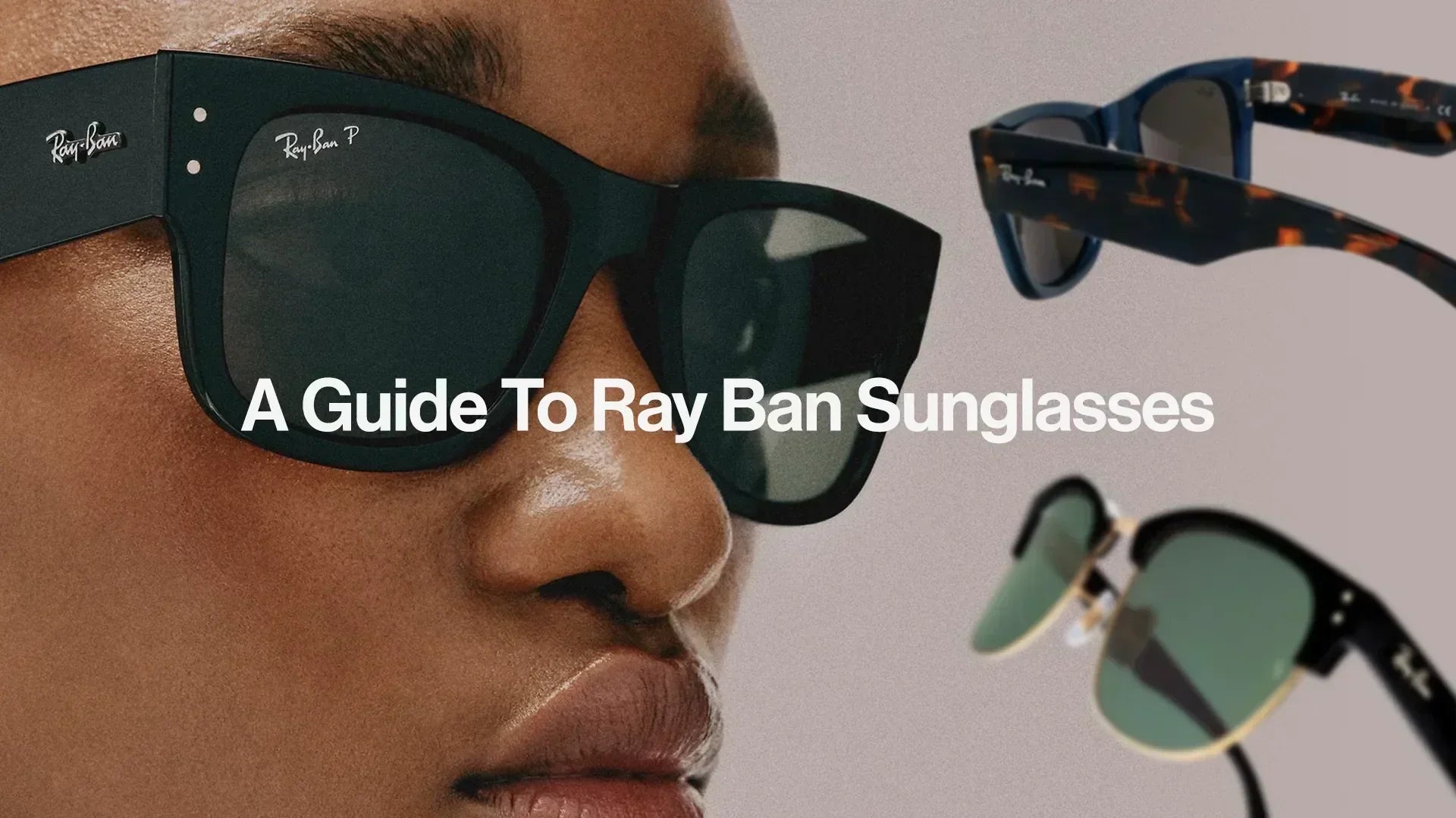 A guide to Ray Ban sunglasses featuring popular Ray Ban models including Wayfarer and Clubmaster styles.