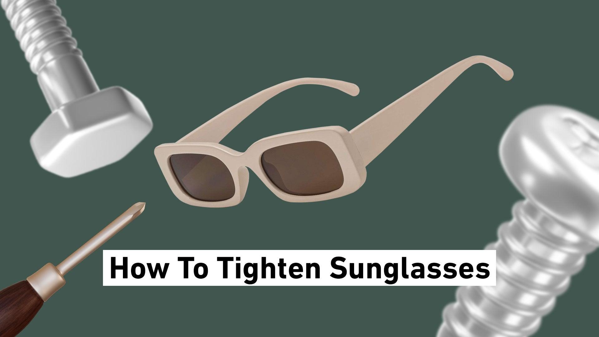 How To Tighten Sunglasses TheShadePrjct