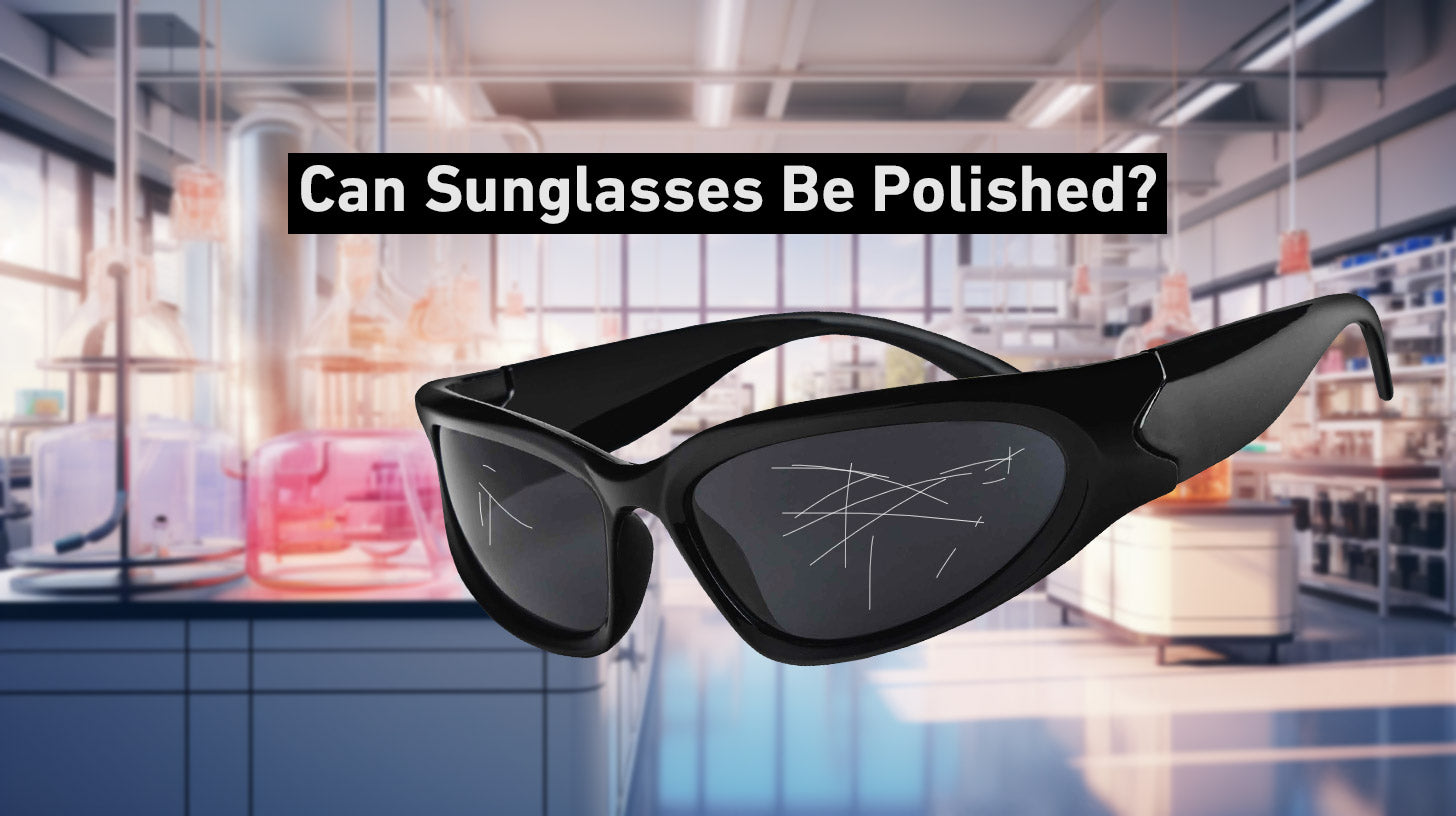 Can Sunglasses Be Polished?