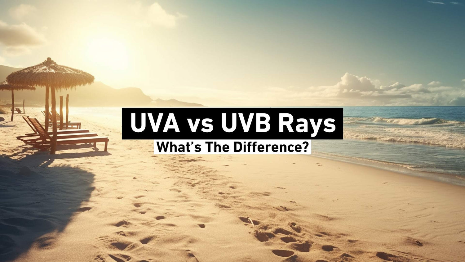 What's the Difference Between UVA and UVB Rays?