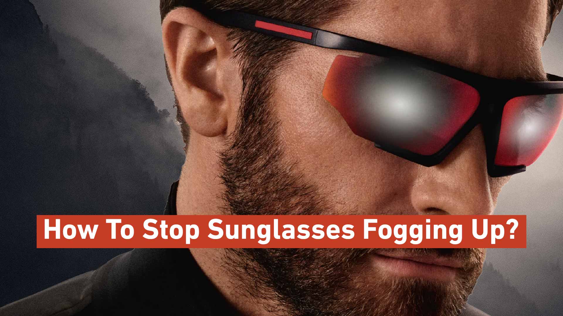 How To Stop Sunglasses From Fogging Up?