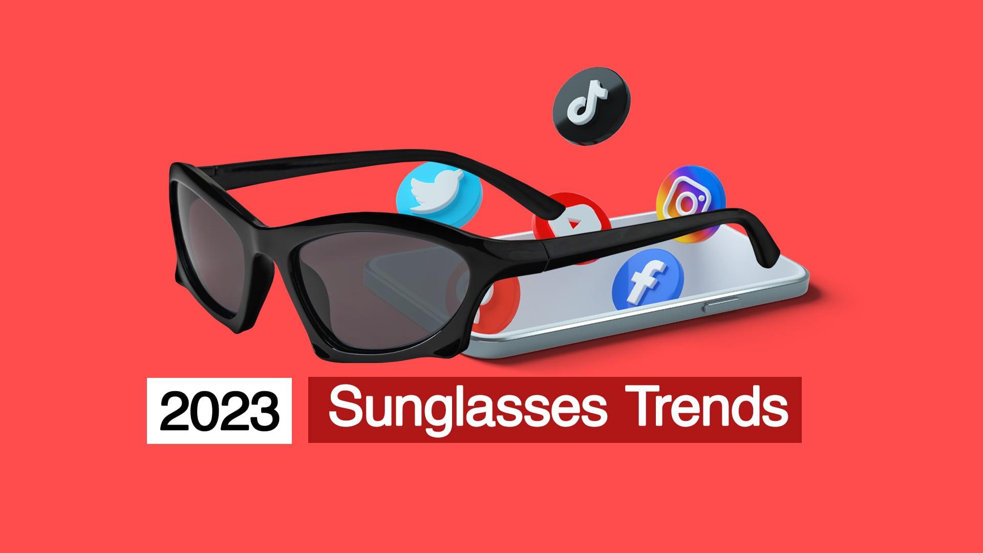 The Top Sunglasses Trends of 2023